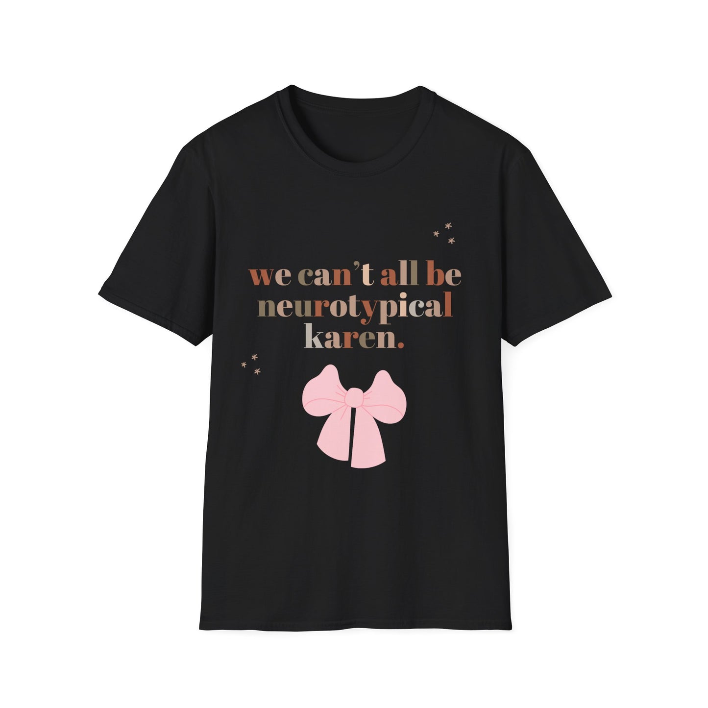 "We Can't All Be Neurotypical Karen" T-Shirt