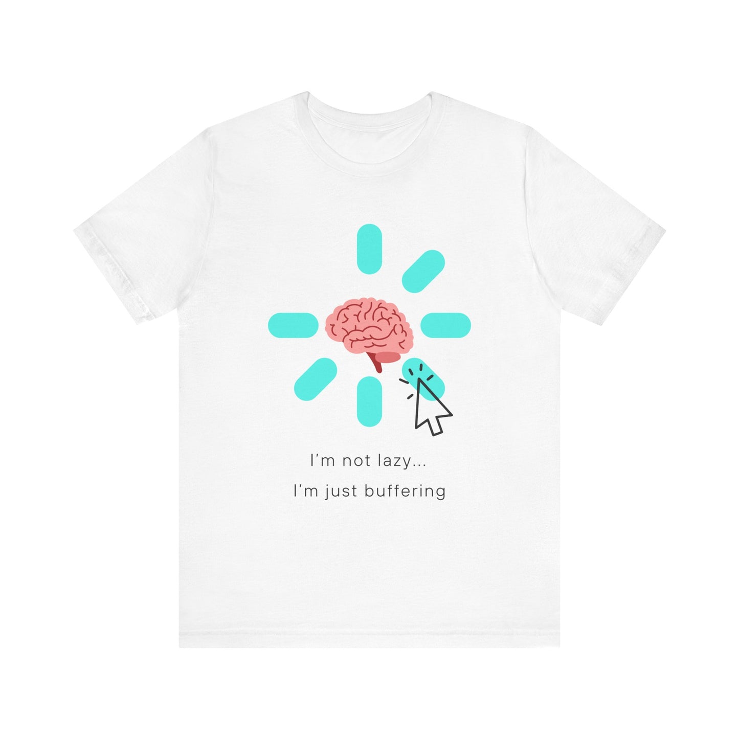 I'm not lazy... i'm just buffering T-shirt