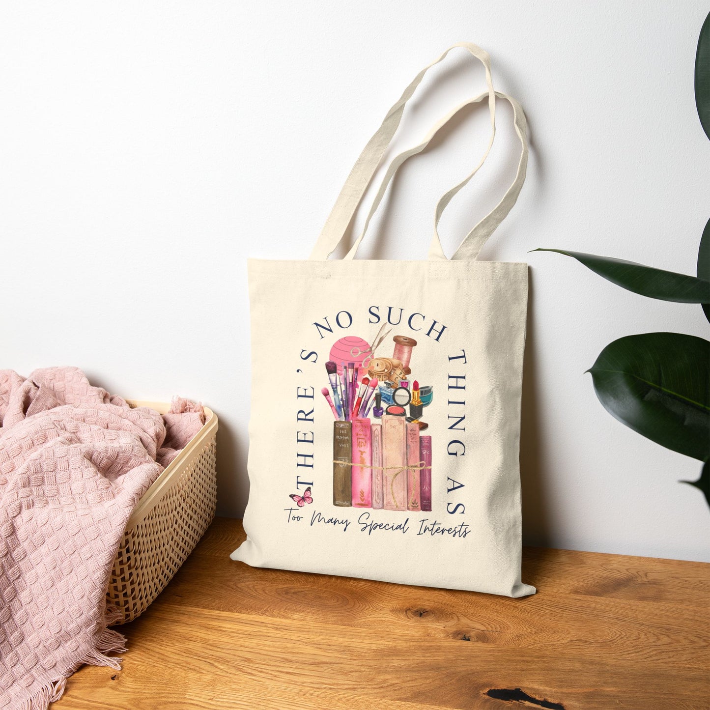 There's No Such Thing As Too Many Special Interests Tote Bag