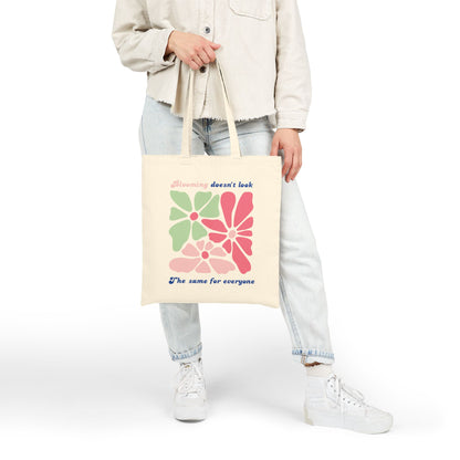 Blooming Doesn't Look the Same For Everyone Tote Bag
