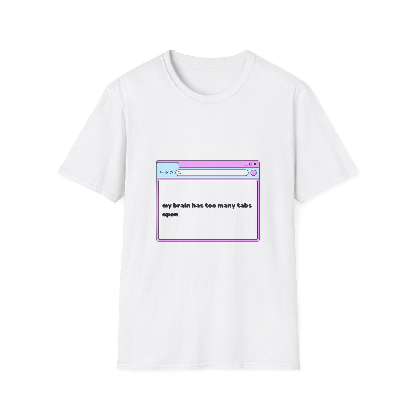 My Brain Has Too Many Tabs Open T-Shirt