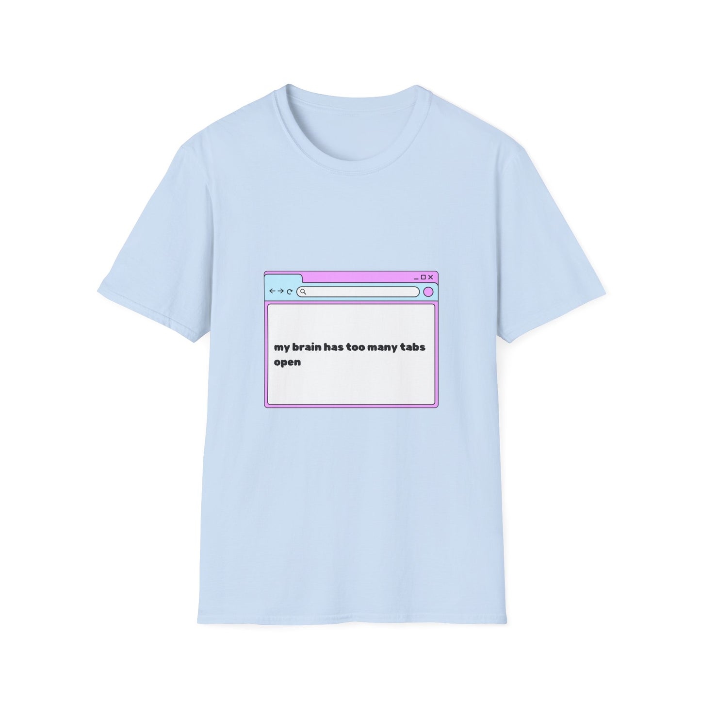 My Brain Has Too Many Tabs Open T-Shirt