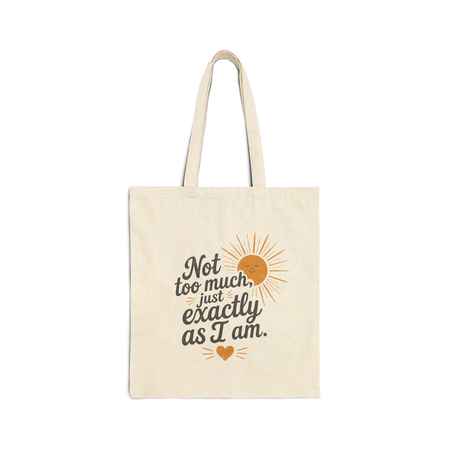 Not Too Much Just Exactly As I am Tote Bag