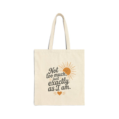 Not Too Much Just Exactly As I am Tote Bag