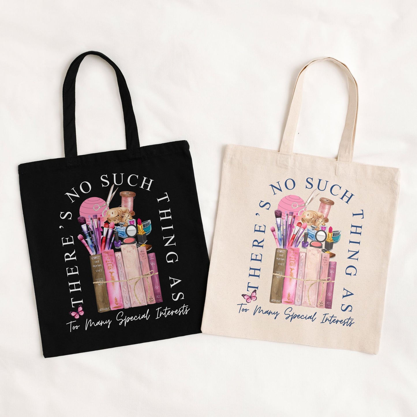There's No Such Thing As Too Many Special Interests Tote Bag