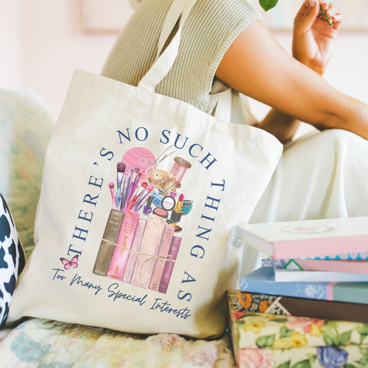 There's No Such Thing As Too Many Special Interests Tote Bag