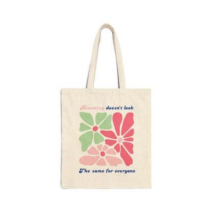 Blooming Doesn't Look the Same For Everyone Tote Bag