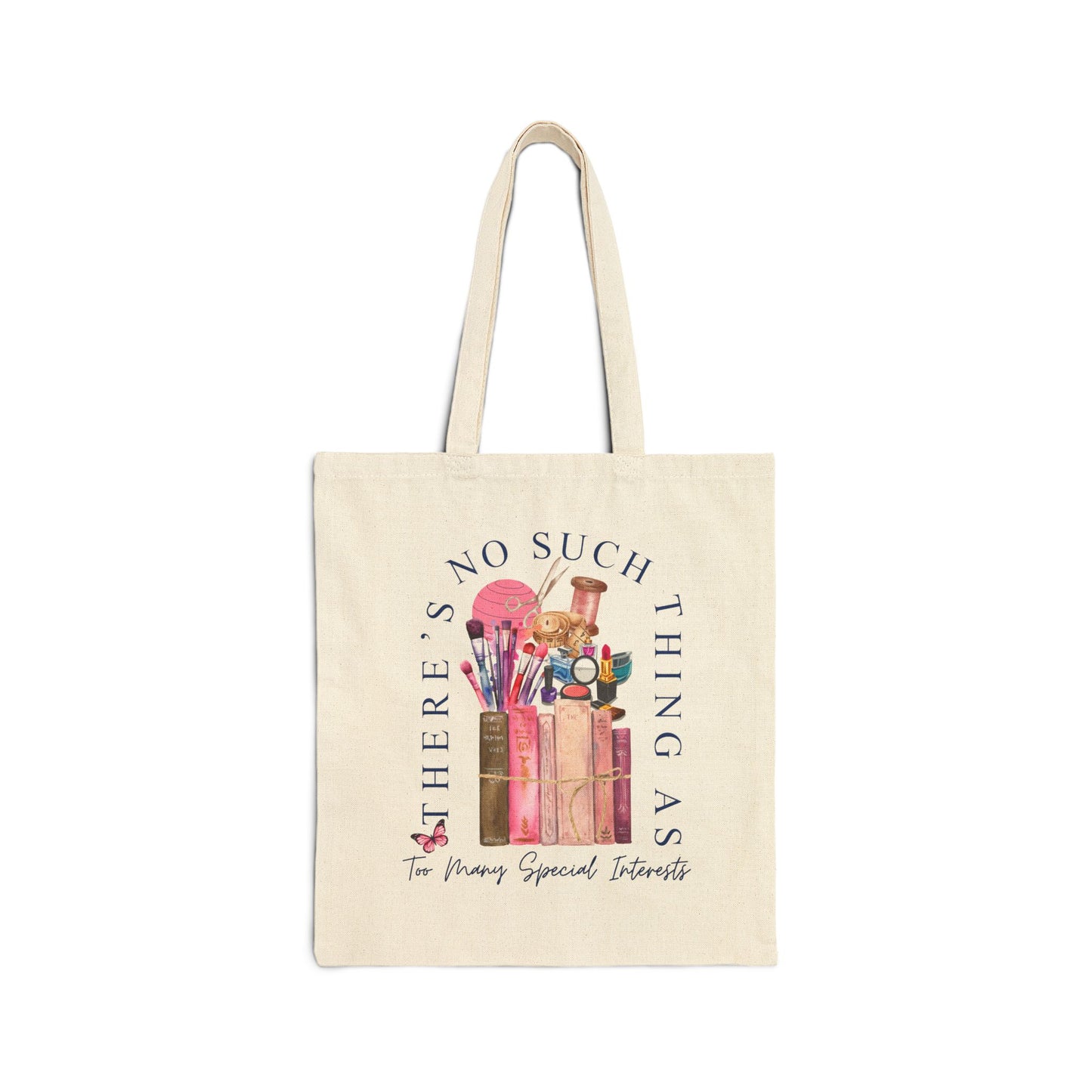 There's No Such Thing As Too Many Special Interests Tote Bag
