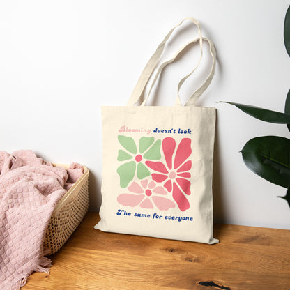 Blooming Doesn't Look the Same For Everyone Tote Bag