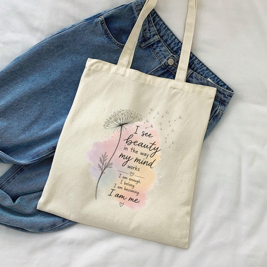 I See Beauty in the Way My Mind Works Tote Bag